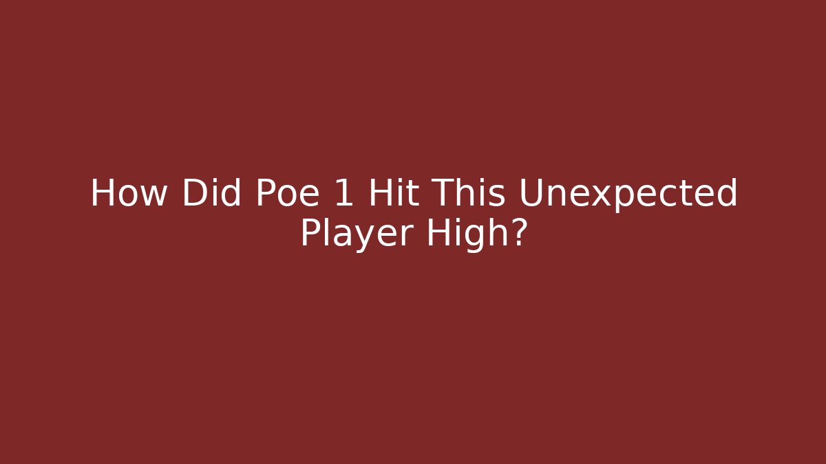 How Did Poe 1 Hit This Unexpected Player High? - Create More Assets
