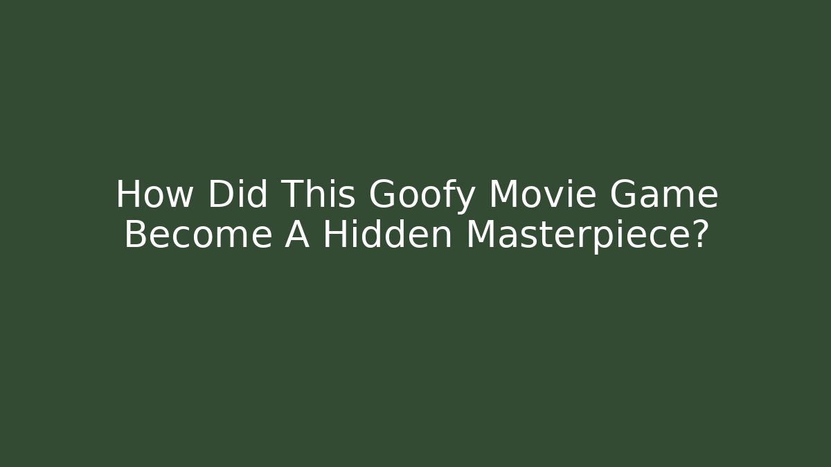 How Did This Goofy Movie Game Become A Hidden Masterpiece?