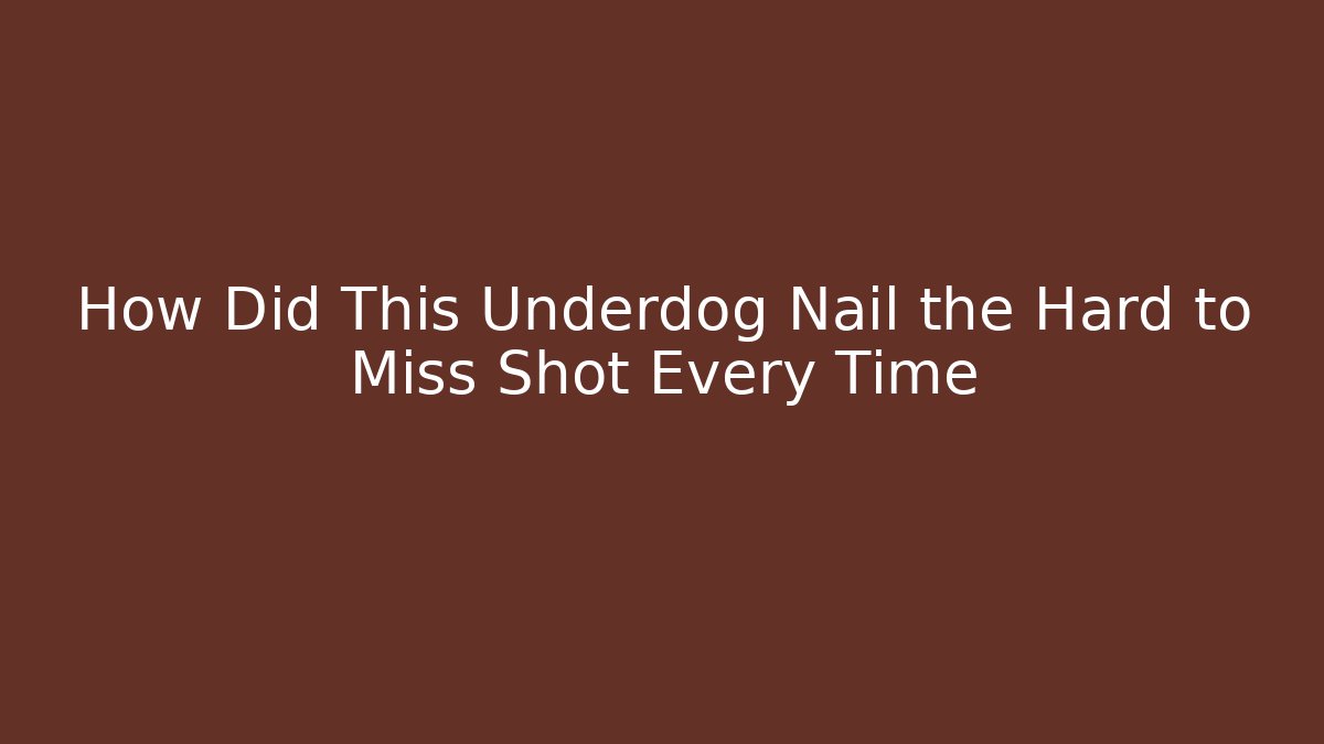 How Did This Underdog Nail the Hard to Miss Shot Every Time