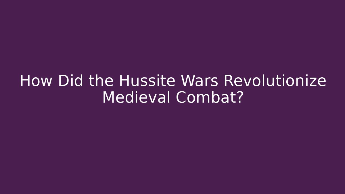 How Did the Hussite Wars Revolutionize Medieval Combat? - Create More Assets