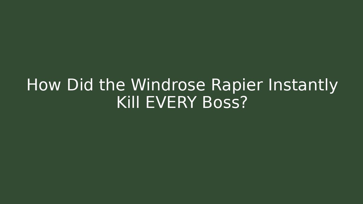 How Did the Windrose Rapier Instantly Kill EVERY Boss? - Create More Assets