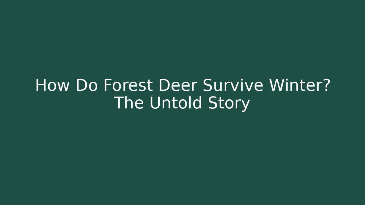 How Do Forest Deer Survive Winter? The Untold Story