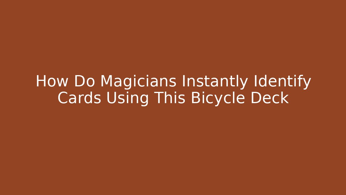 How Do Magicians Instantly Identify Cards Using This Bicycle Deck