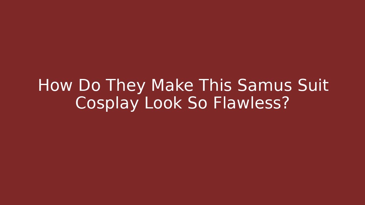 How Do They Make This Samus Suit Cosplay Look So Flawless?