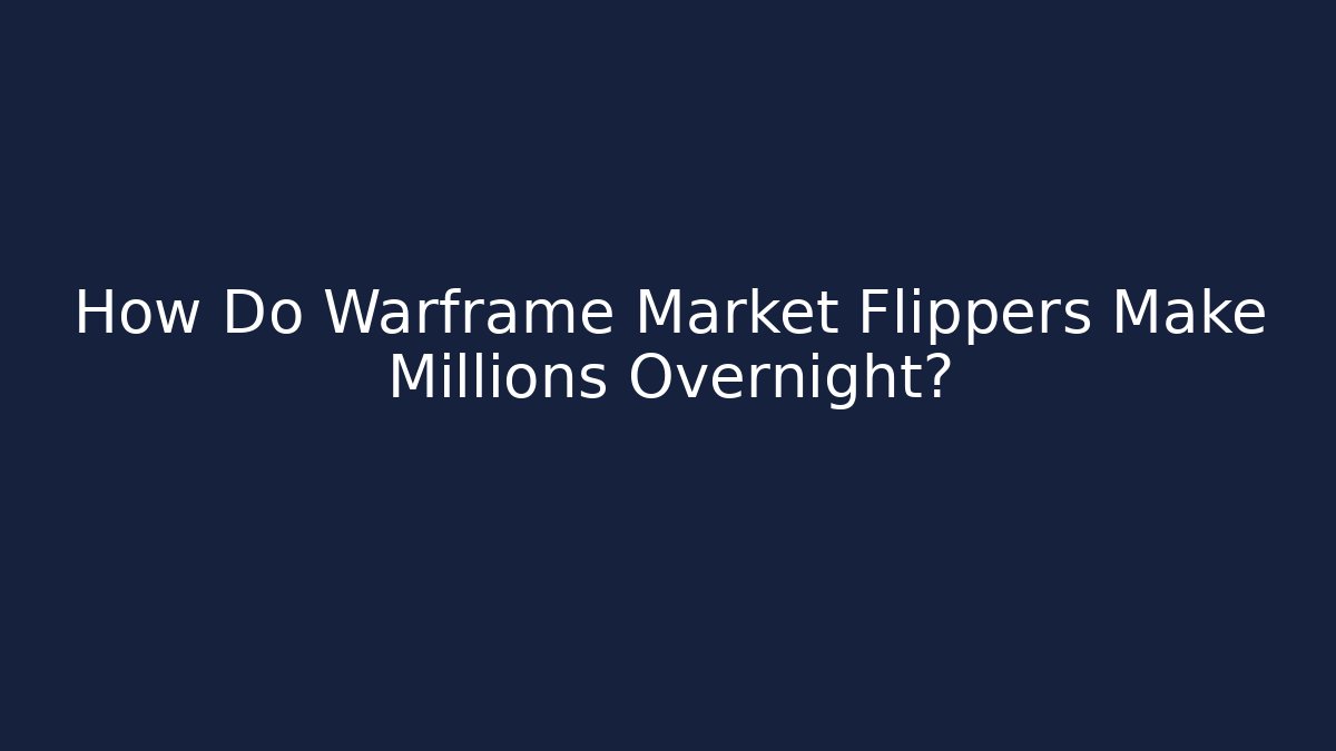 How Do Warframe Market Flippers Make Millions Overnight? - Create More Assets