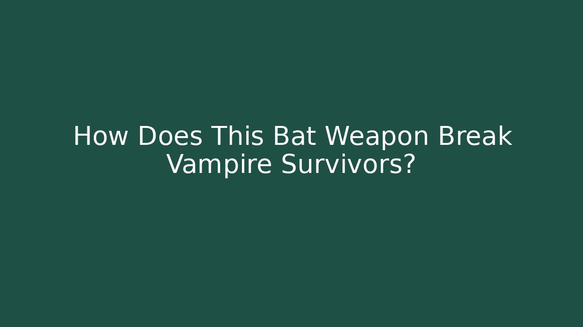 How Does This Bat Weapon Break Vampire Survivors? - Create More Assets