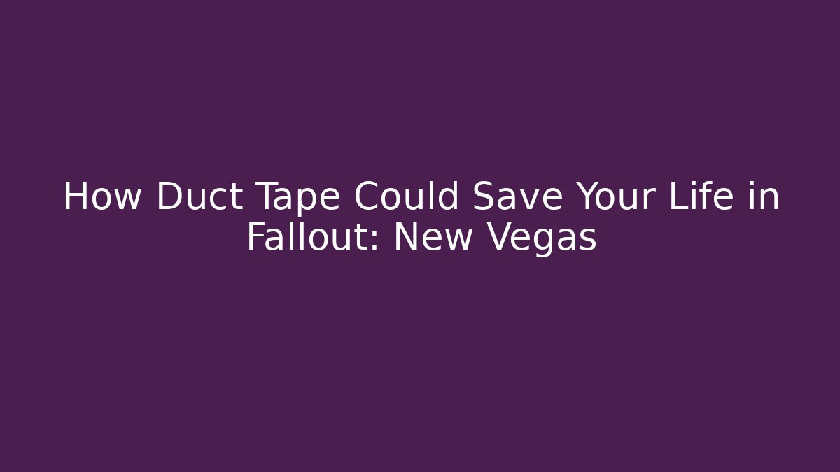 How Duct Tape Could Save Your Life in Fallout: New Vegas