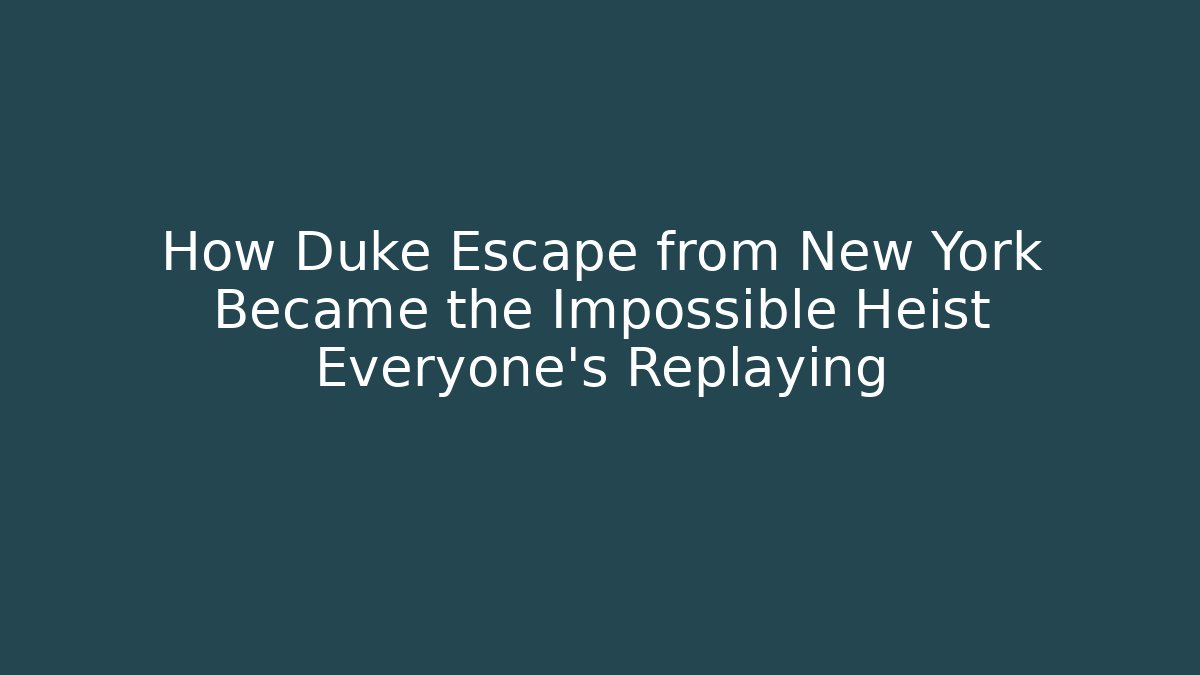 How Duke Escape from New York Became the Impossible Heist Everyone's Replaying