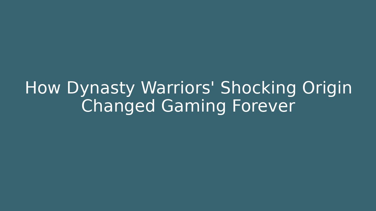 How Dynasty Warriors' Shocking Origin Changed Gaming Forever - Create More Assets