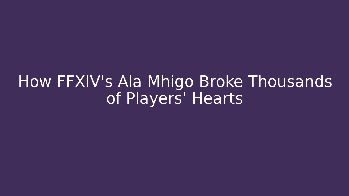 How FFXIV's Ala Mhigo Broke Thousands of Players' Hearts