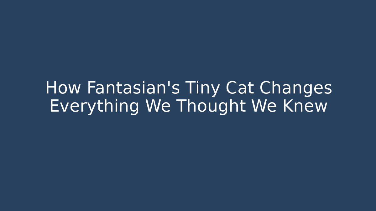 How Fantasian's Tiny Cat Changes Everything We Thought We Knew