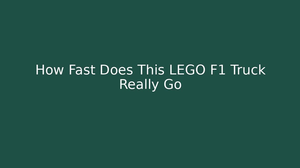 How Fast Does This LEGO F1 Truck Really Go - Create More Assets