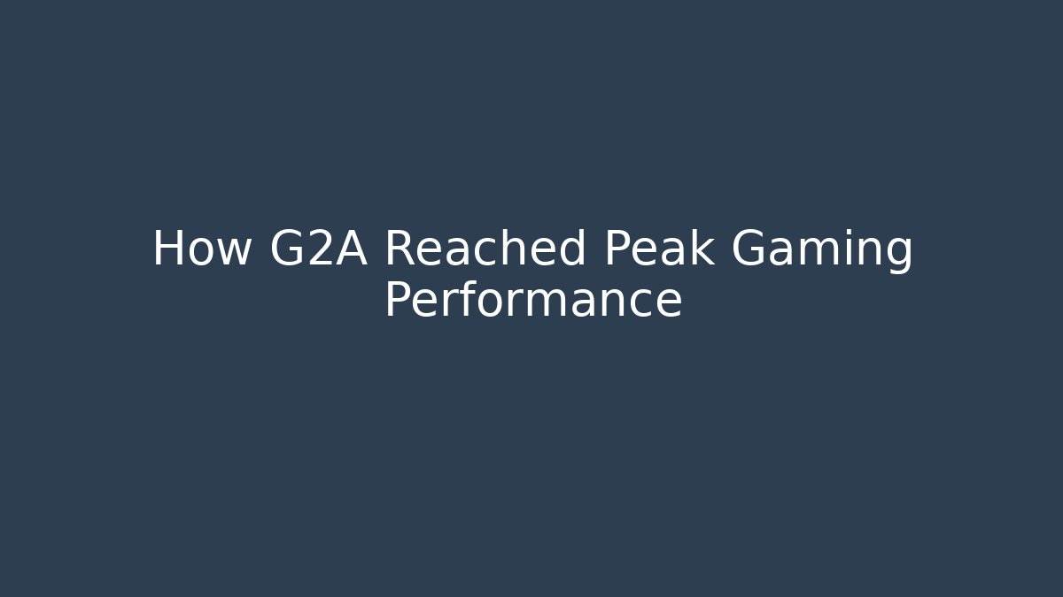 How G2A Reached Peak Gaming Performance