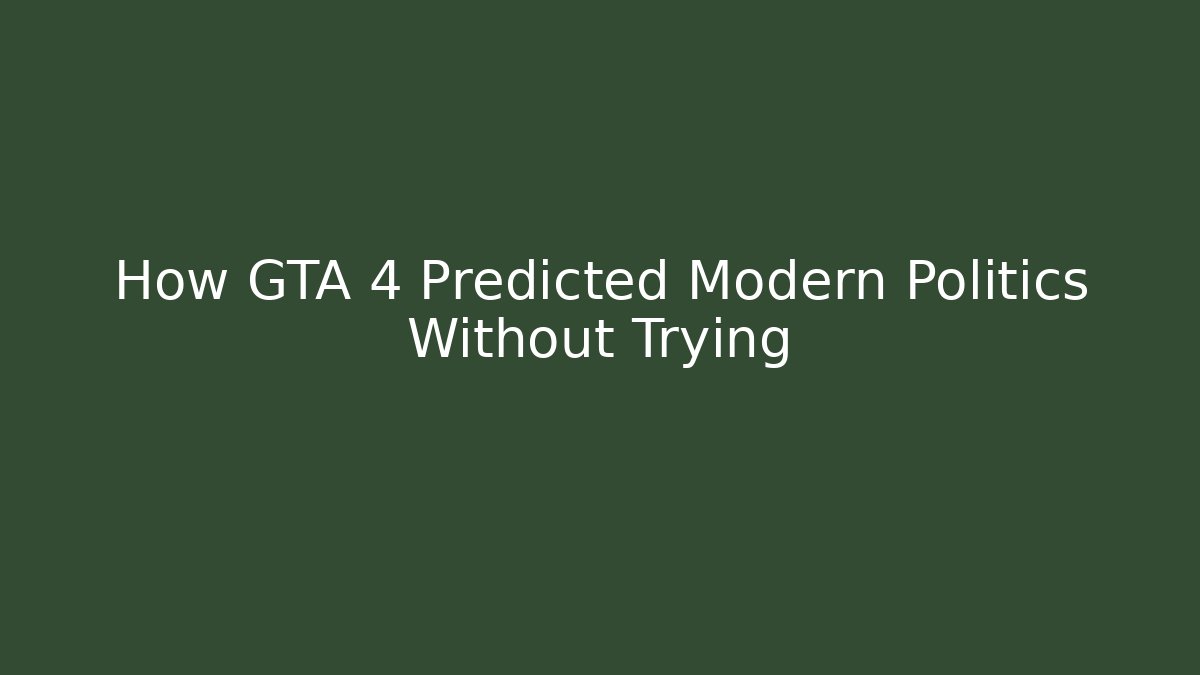 How GTA 4 Predicted Modern Politics Without Trying