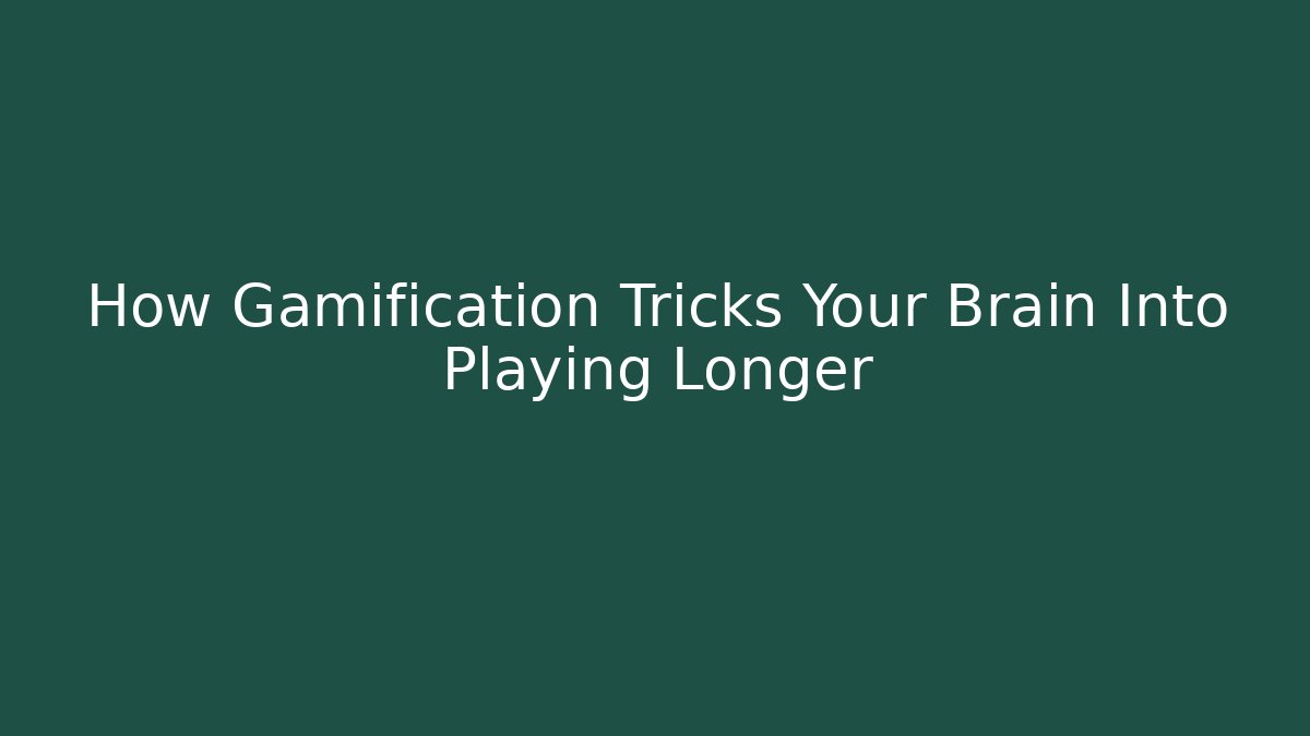 How Gamification Tricks Your Brain Into Playing Longer - Create More Assets
