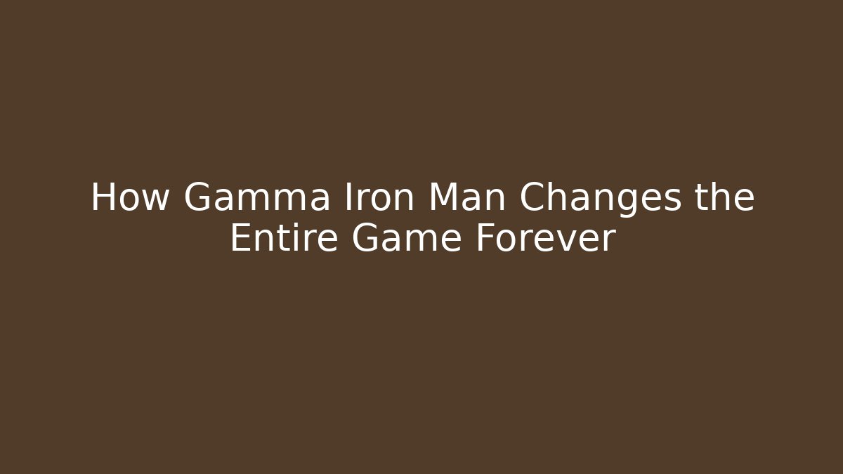 How Gamma Iron Man Changes the Entire Game Forever - Create More Assets