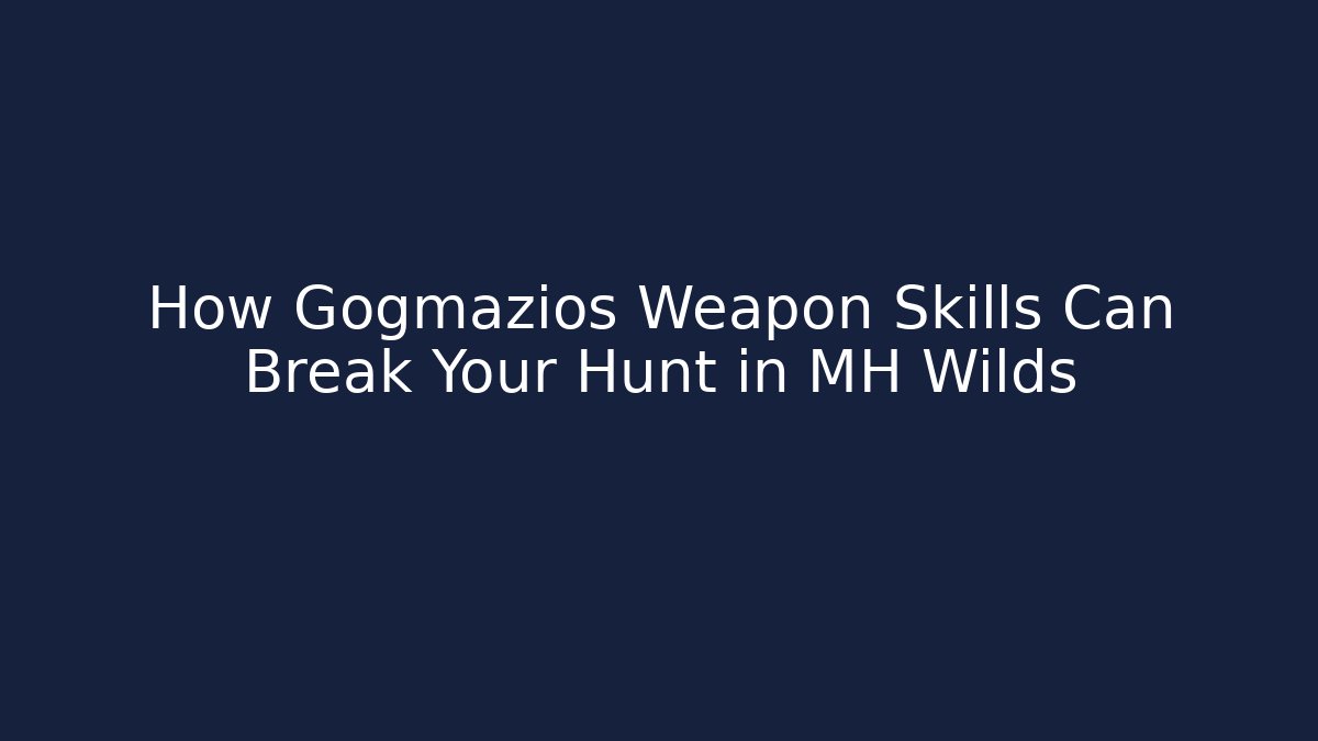 How Gogmazios Weapon Skills Can Break Your Hunt in MH Wilds
