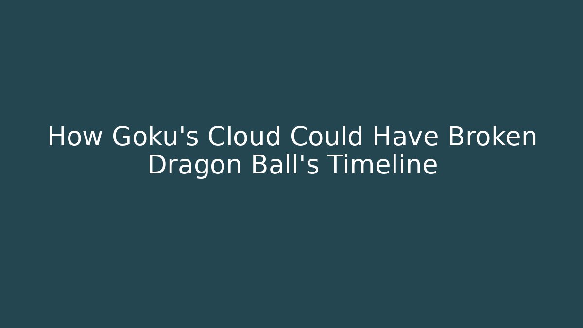 How Goku's Cloud Could Have Broken Dragon Ball's Timeline