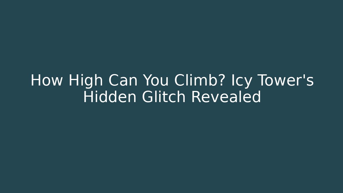 How High Can You Climb? Icy Tower's Hidden Glitch Revealed