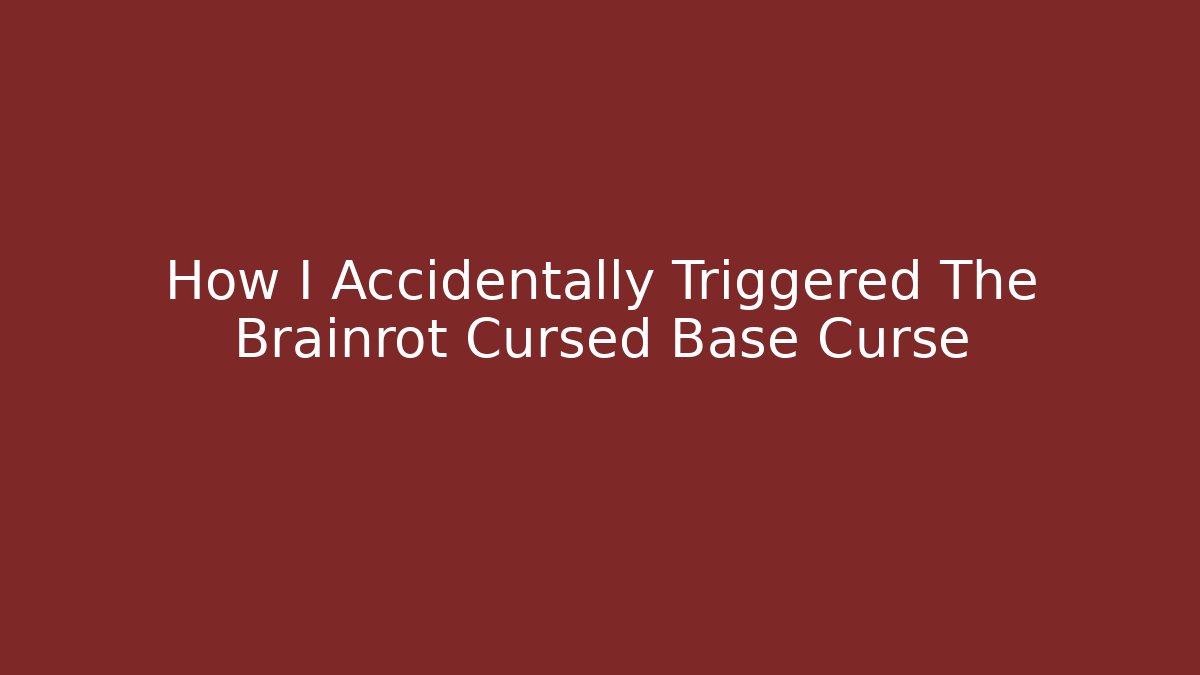 How I Accidentally Triggered The Brainrot Cursed Base Curse