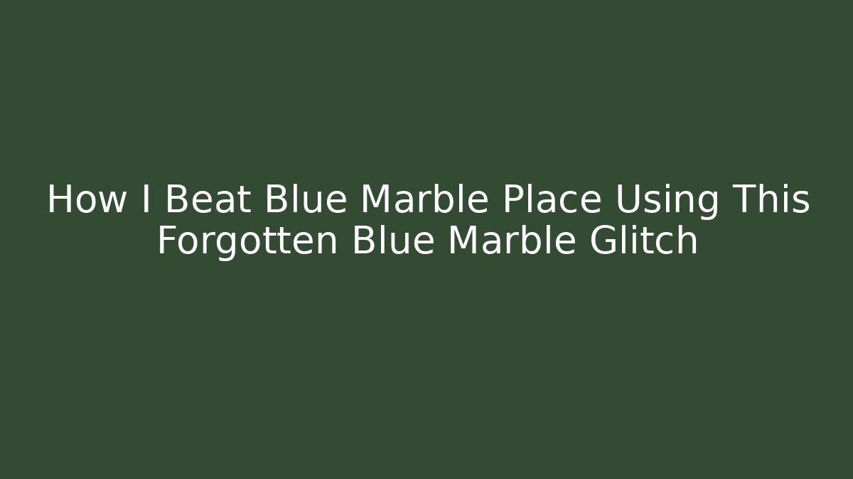 How I Beat Blue Marble Place Using This Forgotten Blue Marble Glitch