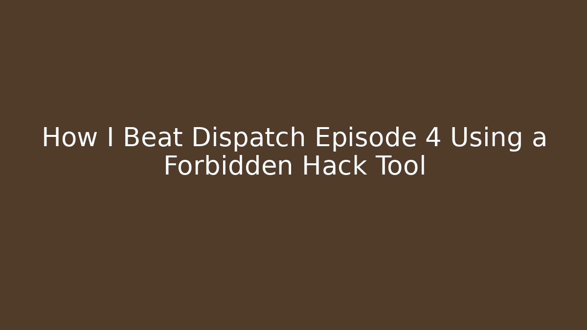 How I Beat Dispatch Episode 4 Using a Forbidden Hack Tool - Create More Assets