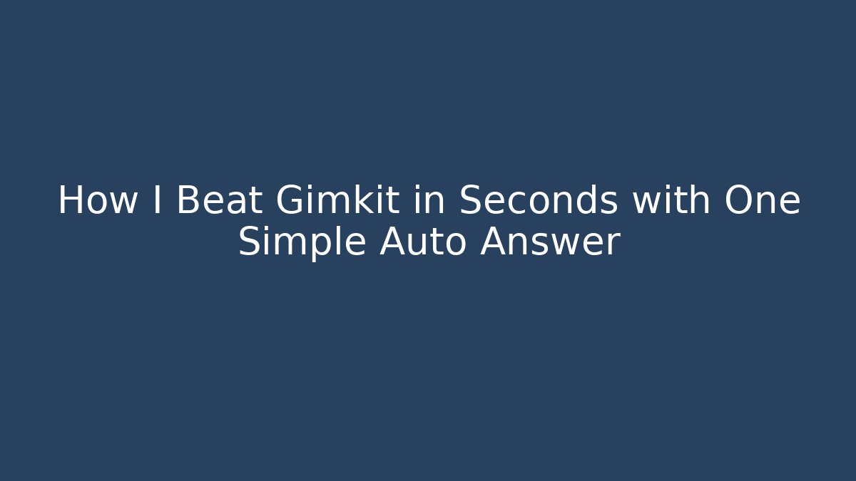 How I Beat Gimkit in Seconds with One Simple Auto Answer