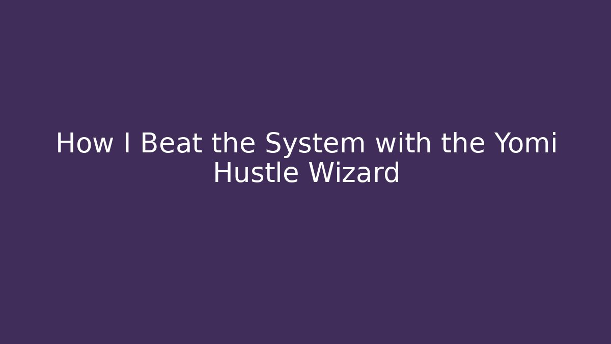 How I Beat the System with the Yomi Hustle Wizard