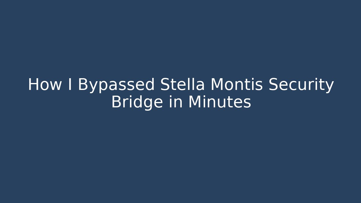 How I Bypassed Stella Montis Security Bridge in Minutes