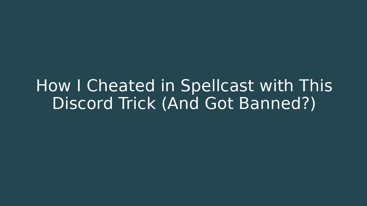 How I Cheated in Spellcast with This Discord Trick (And Got Banned?)