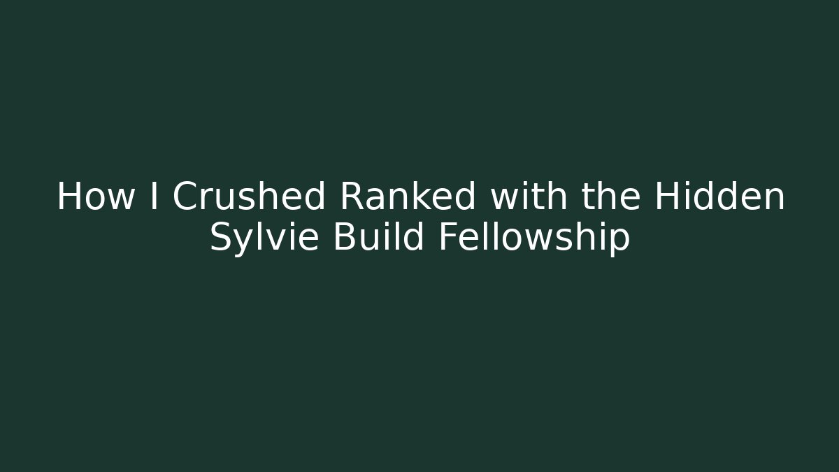 How I Crushed Ranked with the Hidden Sylvie Build Fellowship