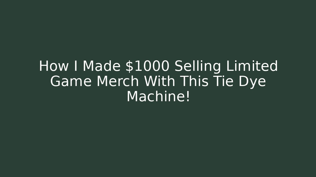 How I Made $1000 Selling Limited Game Merch With This Tie Dye Machine!