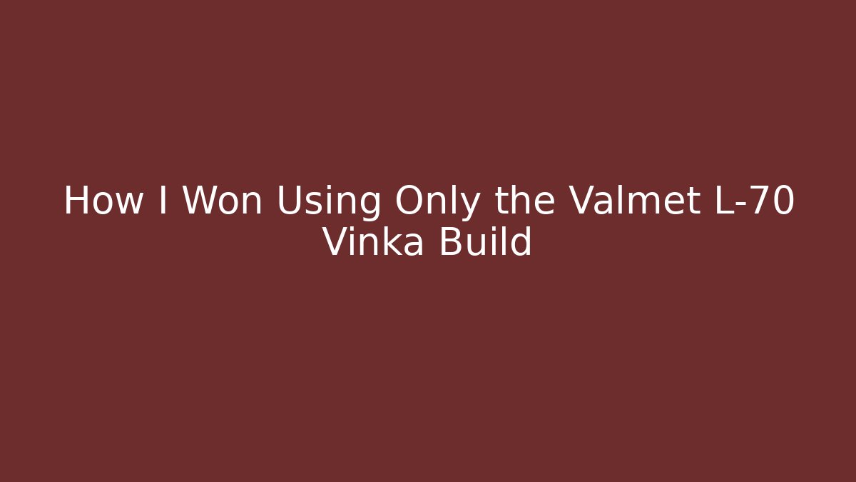 How I Won Using Only the Valmet L-70 Vinka Build