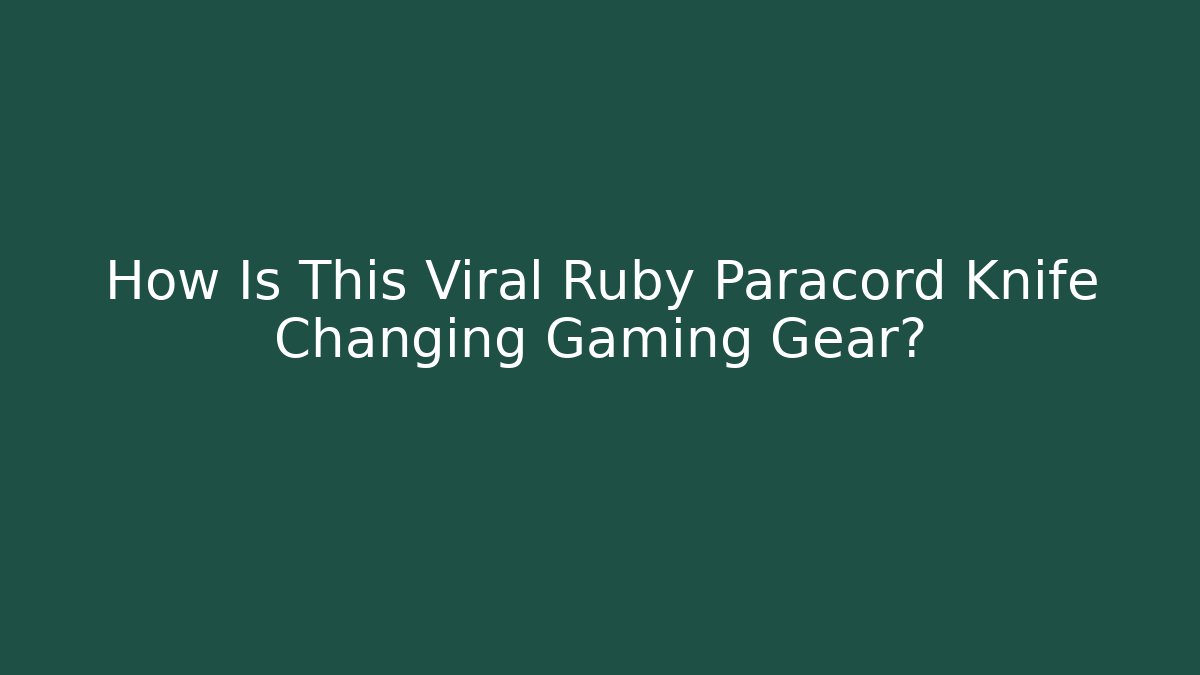 How Is This Viral Ruby Paracord Knife Changing Gaming Gear?