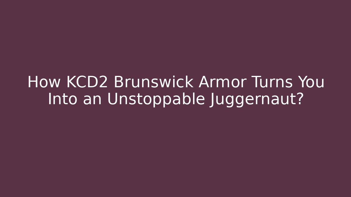 How KCD2 Brunswick Armor Turns You Into an Unstoppable Juggernaut?