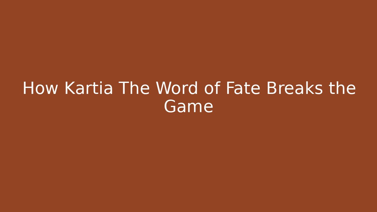 How Kartia The Word of Fate Breaks the Game