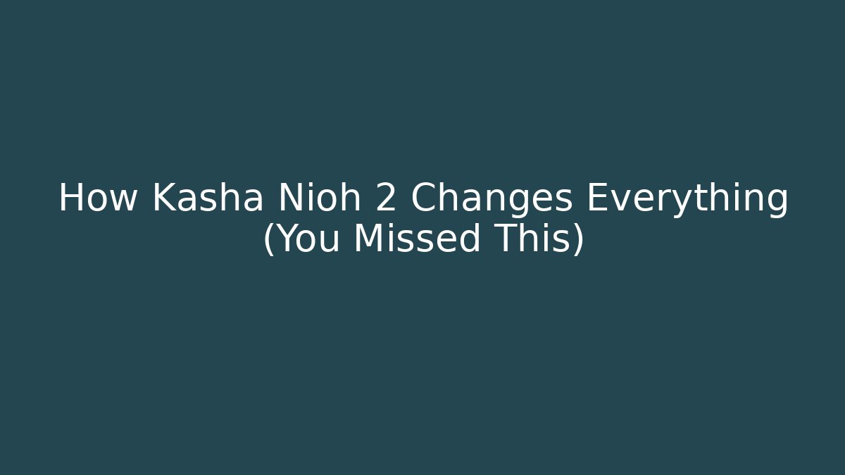 How Kasha Nioh 2 Changes Everything (You Missed This) - Create More Assets