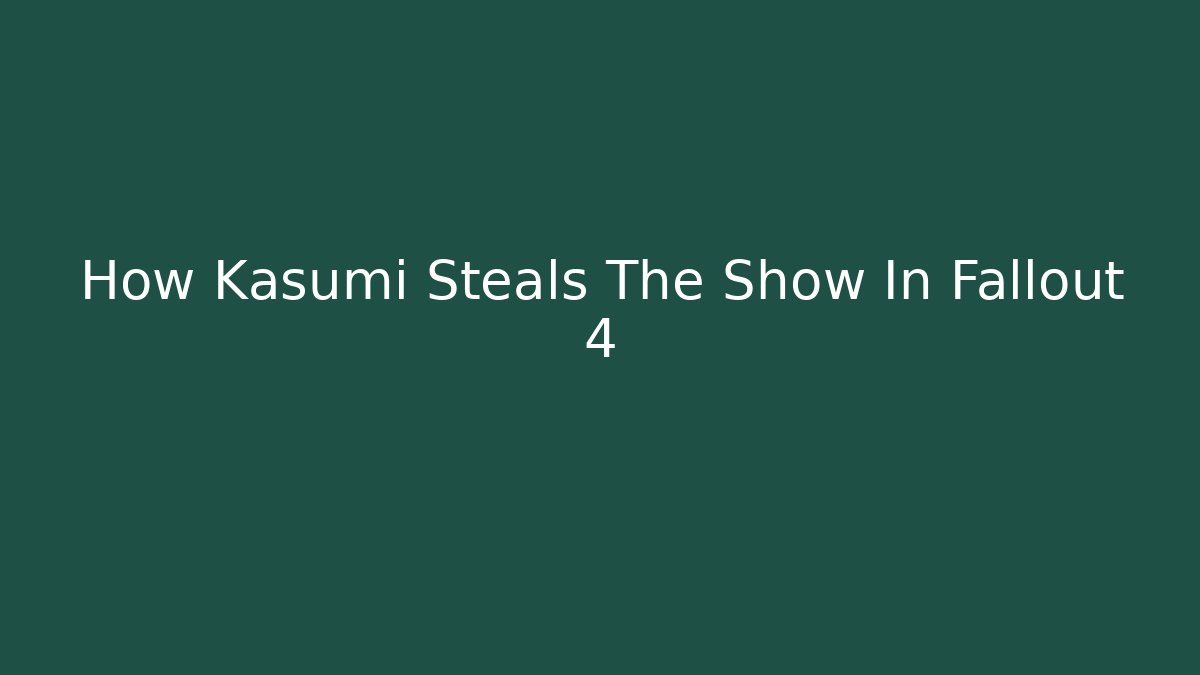 How Kasumi Steals The Show In Fallout 4