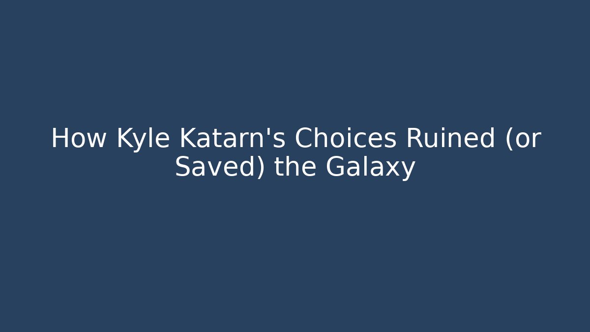 How Kyle Katarn's Choices Ruined (or Saved) the Galaxy