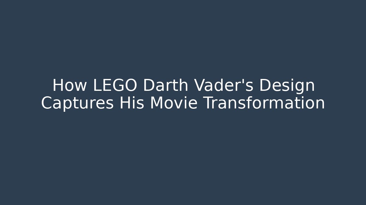 How LEGO Darth Vader's Design Captures His Movie Transformation