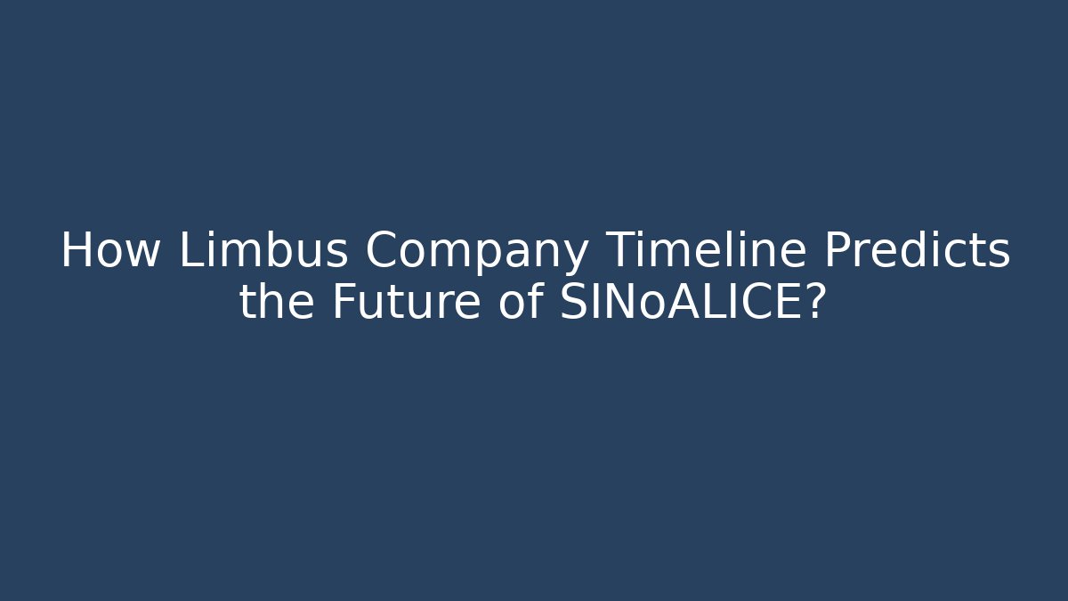 How Limbus Company Timeline Predicts the Future of SINoALICE?