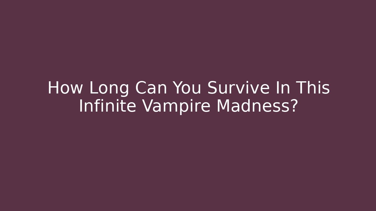 How Long Can You Survive In This Infinite Vampire Madness?