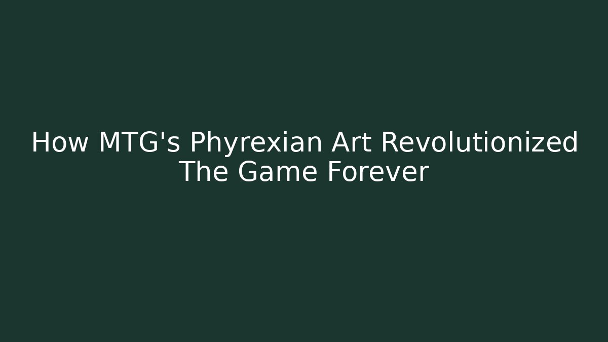 How MTG's Phyrexian Art Revolutionized The Game Forever