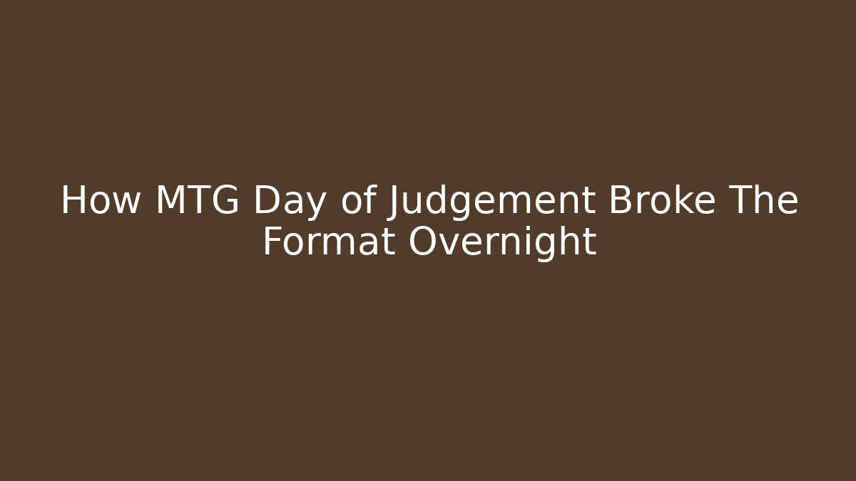 How MTG Day of Judgement Broke The Format Overnight