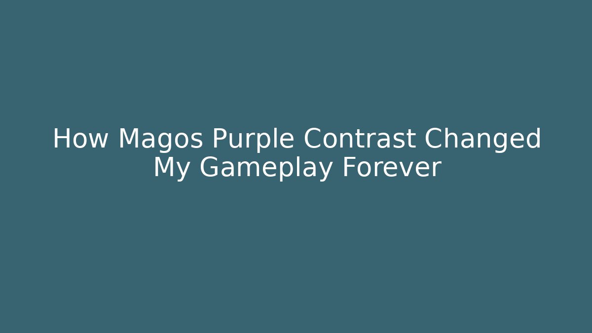 How Magos Purple Contrast Changed My Gameplay Forever