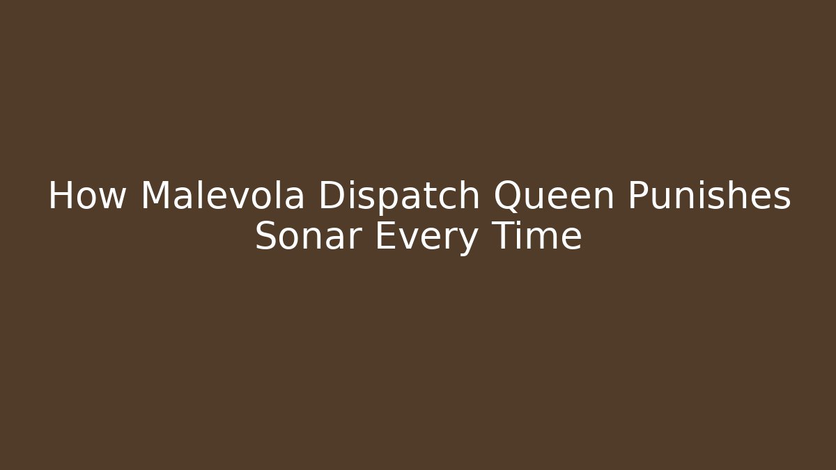 How Malevola Dispatch Queen Punishes Sonar Every Time