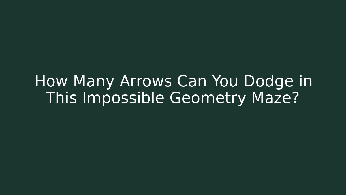 How Many Arrows Can You Dodge in This Impossible Geometry Maze?