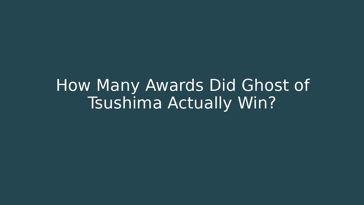 How Many Awards Did Ghost of Tsushima Actually Win?