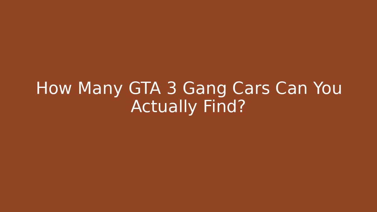 How Many GTA 3 Gang Cars Can You Actually Find?