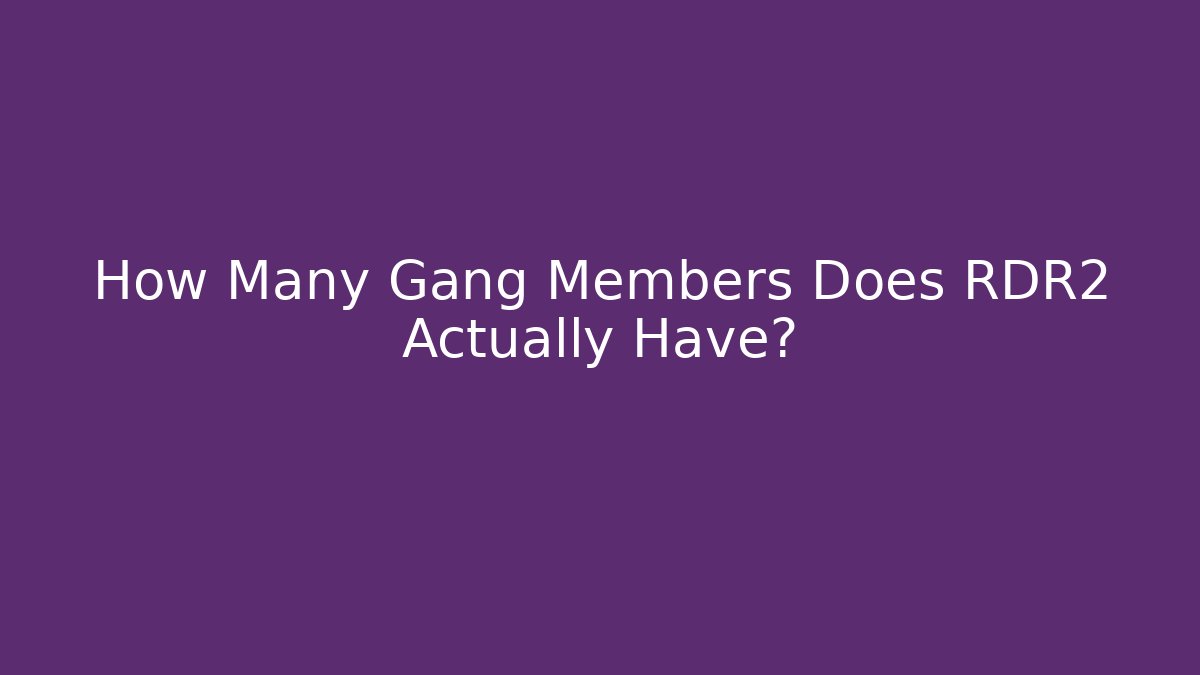 How Many Gang Members Does RDR2 Actually Have?